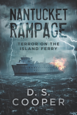 Nantucket Rampage: Terror on the Island Ferry - D. S. Cooper