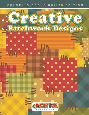 Creative Patchwork Designs - Coloring Books Quilts Edition -