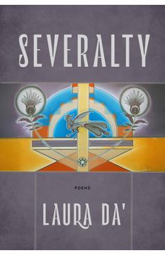 Poza produsului Severalty: Poems Volume 98 - Laura Da'