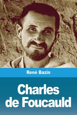 Charles de Foucauld - René Bazin