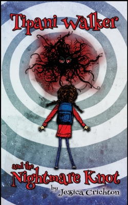 Tipani Walker and the Nightmare Knot - Jessica Crichton