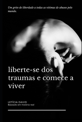 Liberte-se dos traumas e comece a viver - Letícia David