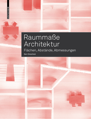 Raummaße Architektur: Flächen, Abstände, Abmessungen - Bert Bielefeld