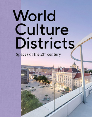 World Culture Districts: Spaces of the 21st Century - Christian Strasser