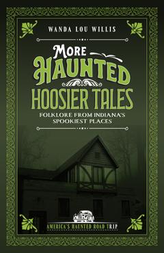 Poza produsului More Haunted Hoosier Tales: Folklore from Indiana's Spookiest Places - Wanda Lou Willis