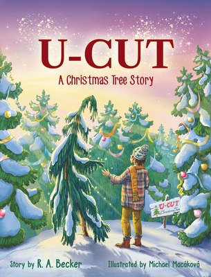 U-Cut: A Christmas Tree Story - R. A. Becker