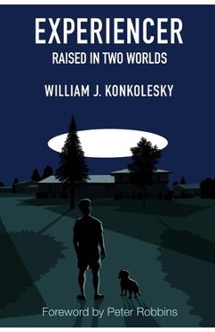 Poza produsului Experiencer: Raised in Two Worlds - William Konkolesky