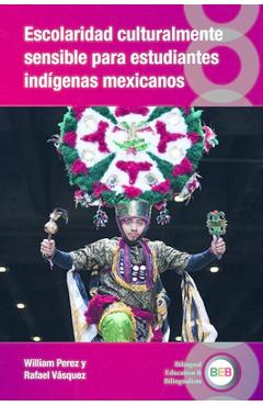 Escolaridad Culturalmente Sensible Para Estudiantes Indígenas Mexicanos - William Perez