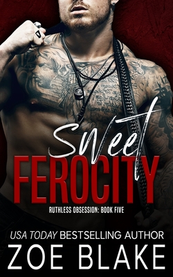 Sweet Ferocity: A Dark Mafia Romance - Zoe Blake