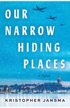 Coperta cărții 'Our Narrow Hiding Places - Kristopher Jansma'