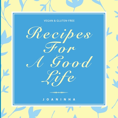 Coperta cărții 'Recipes For A Good Life -'