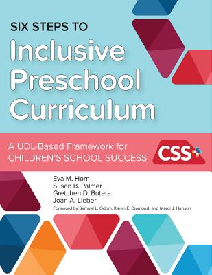 Six Steps to Inclusive Preschool Curriculum: A Udl-Based Framework for Children's School Success - Eva M. Horn