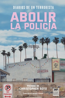 Coperta cărții 'Diarios de un Terrorista: Abolir la Policía - Christopher Soto'