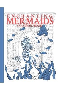 Coperta cărții 'Enchanting Mermaids Coloring Book: high quality drawings of beautiful mermaids -'