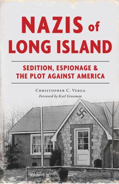 Coperta cărții 'Nazis of Long Island: Sedition, Espionage & the Plot Against America - Christopher C. Verga'