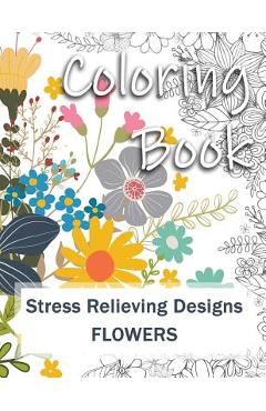 Poza produsului Coloring Book: Adult Coloring Book: Stress Relieving Designs for Relaxation, Fun and Calm Flowers - V. -. Top