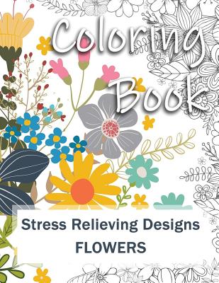 Coloring Book: Adult Coloring Book: Stress Relieving Designs for Relaxation, Fun and Calm Flowers - V. -. Top