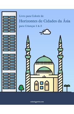 Coperta cărții 'Livro para Colorir de Horizontes de Cidades da Ásia para Crianças 1 & 2 - Nick Snels'