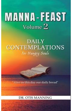 Coperta cărții 'Manna Feast, Vol.2: DAILY CONTEMPLATIONS For Hungry Souls - Otis Manning'
