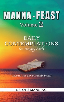 Manna Feast, Vol.2: DAILY CONTEMPLATIONS For Hungry Souls - Otis Manning