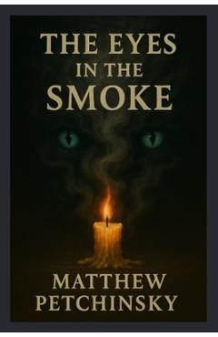 Poza produsului The Eyes in the Smoke - Matthew Petchinsky