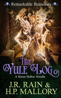 The Yule Log: A Paranormal Women's Fiction Novel: (Remarkable Remedies) - J. R. Rain