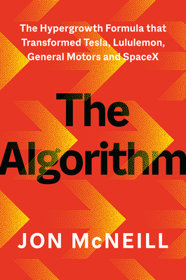 Coperta cărții 'The Algorithm: The Hypergrowth Formula That Transformed Tesla, Lululemon, General Motors, and Spacex - Jonathan Mcneill'