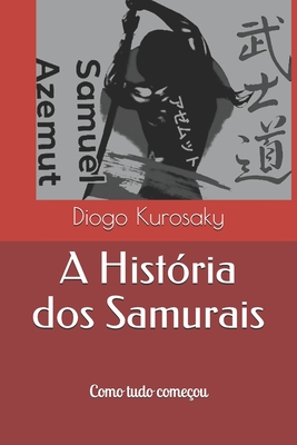 A História dos Samurais: Samuel Azemut - Gerson Da Costa Luiz