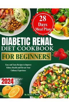 Coperta cărții 'Diabetic Renal Diet Cookbook for Beginners 2024: Easy and Tasty Recipes to Improve Kidney Health and Elevate Your'