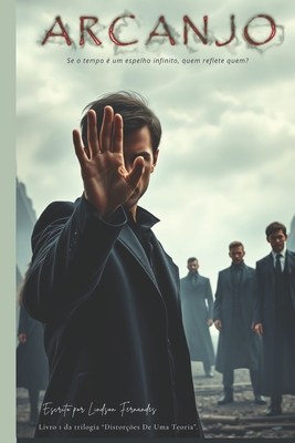 Arcanjo: Se O Tempo É Um Espelho Infinito, Quem Reflete Quem? - Lindson Fernandes