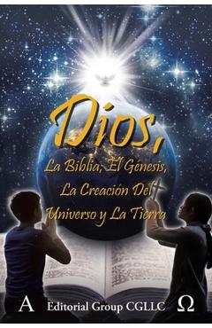 Coperta cărții 'Dios, La Biblia, el Génesis, la creación del universo y la Tierra - Editorial Group Cgllc'