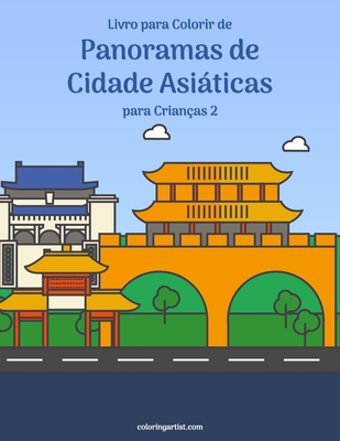 Livro para Colorir de Panoramas de Cidade Asiáticas para Crianças 2 - Nick Snels