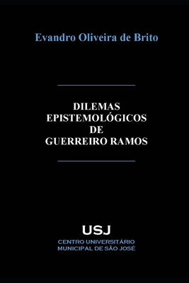 Dilemas epistemológicos de Guerreiro Ramos - Evandro Oliveira De Brito