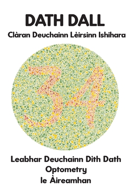 DATH DALL Clàran Deuchainn Lèirsinn Ishihara Leabhar Deuchainn Dìth Dath Optometry le Àireamhan: Diagraman airson Monochromacy Dichromacy Protanopia D - Conroy Ronald