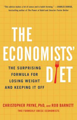 The Economists' Diet: The Surprising Formula for Losing Weight and Keeping It Off - Christopher Payne