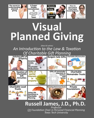 Visual planned giving (black & white): An introduction to the law & taxation of charitable gift planning - Russell James