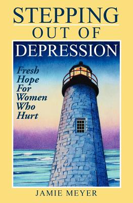 Stepping Out of Depression - Jamie Meyer