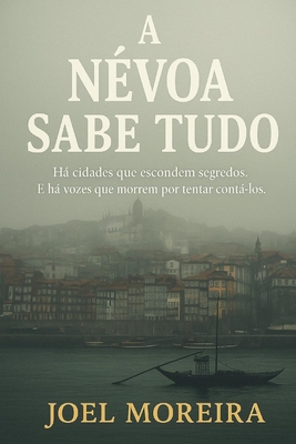 A Névoa Sabe Tudo - Joel Moreira