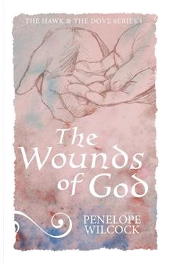 Poza produsului The Wounds of God: The Hawk and the Dove, series 1 - Penelope Wilcock