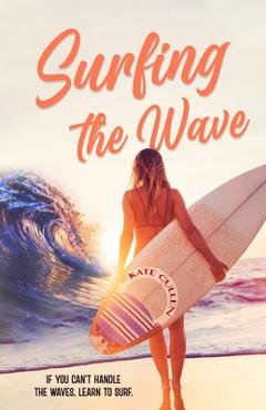 Coperta cărții 'Surfing the Wave - Kate Cullen'