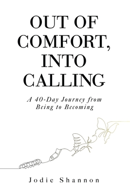 Coperta cărții 'Out of Comfort, Into Calling: A 40-Day Journey from Being to Becoming - Jodie Shannon'