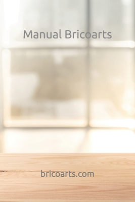 Manual Bricoarts: Bricolage & Construção - Miguel Oliveira