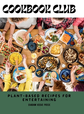 Cookbook Club: Plant-Based Recipes for Entertaining - Shadan Kishi Price
