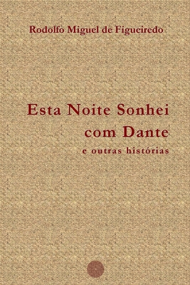 Esta Noite Sonhei com Dante e outras histórias - Rodolfo Miguel De Figueiredo