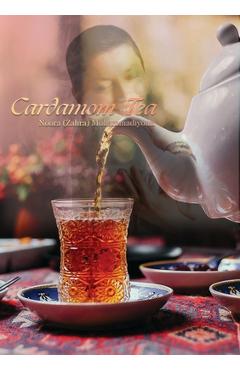 Coperta cărții 'Cardamom Tea - Noora (zahra) Mohammadiyoun'