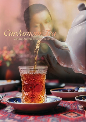 Coperta cărții 'Cardamom Tea - Noora (zahra) Mohammadiyoun'