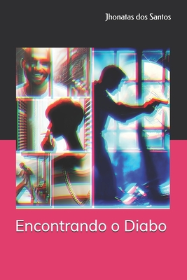 Encontrando o Diabo - Jhonatas Dos Santos