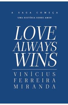 Coperta cărții 'Love Always Wins - Vinícius Ferreira Miranda'