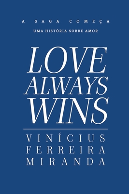 Love Always Wins - Vinícius Ferreira Miranda