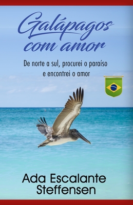 Galápagos com amor (PT-BR): de Norte a Sul, procurei o paraíso e encontrei o amor - Ada Escalante